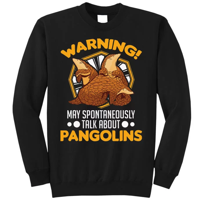 Warning May spontaneously talk about Pangolins Tall Sweatshirt