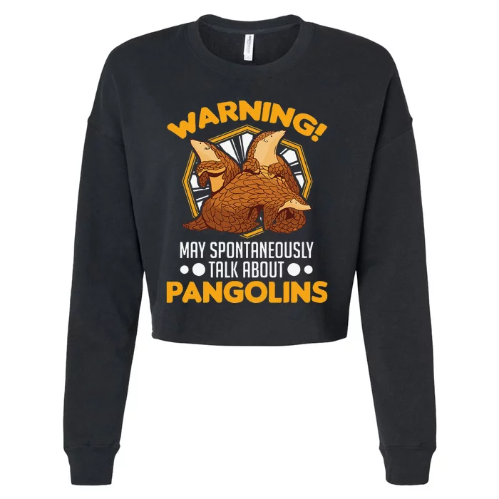 Warning May spontaneously talk about Pangolins Cropped Pullover Crew