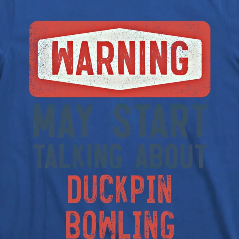 Warning May Start Talking About Duckpin Bowling Gift T-Shirt