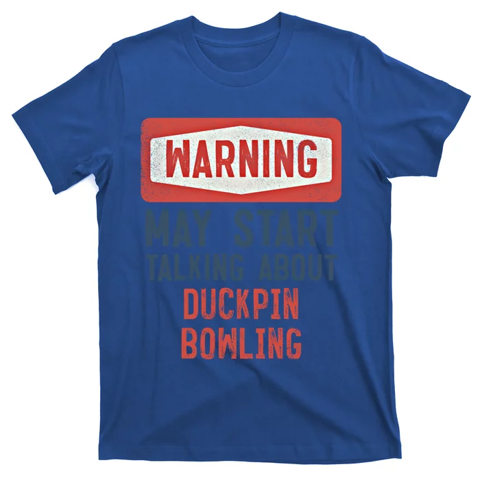 Warning May Start Talking About Duckpin Bowling Gift T-Shirt