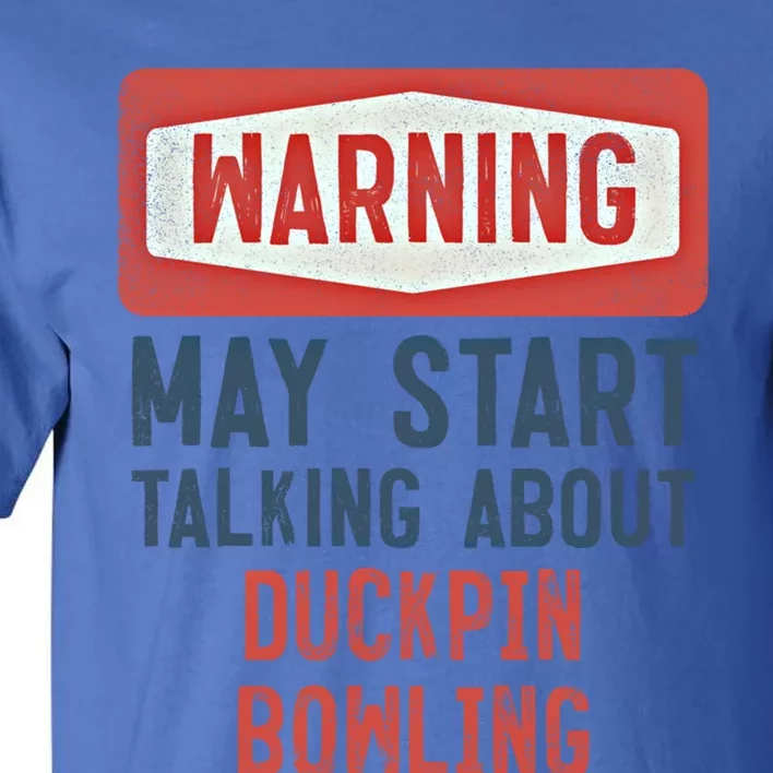 Warning May Start Talking About Duckpin Bowling Gift Tall T-Shirt