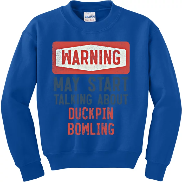 Warning May Start Talking About Duckpin Bowling Gift Kids Sweatshirt