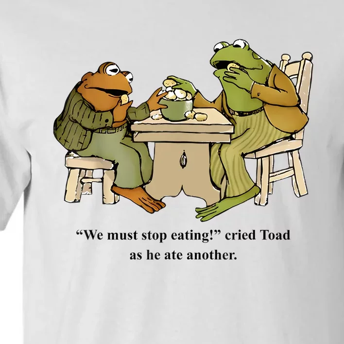 We Must Stop Eating Cried Toad As He Ate Another Frog Toad Tall T-Shirt