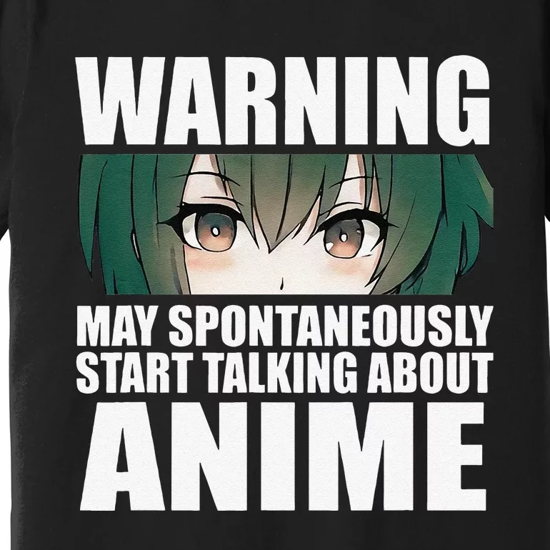 Warning May Spontaneously Start Talking About Anime Premium T-Shirt