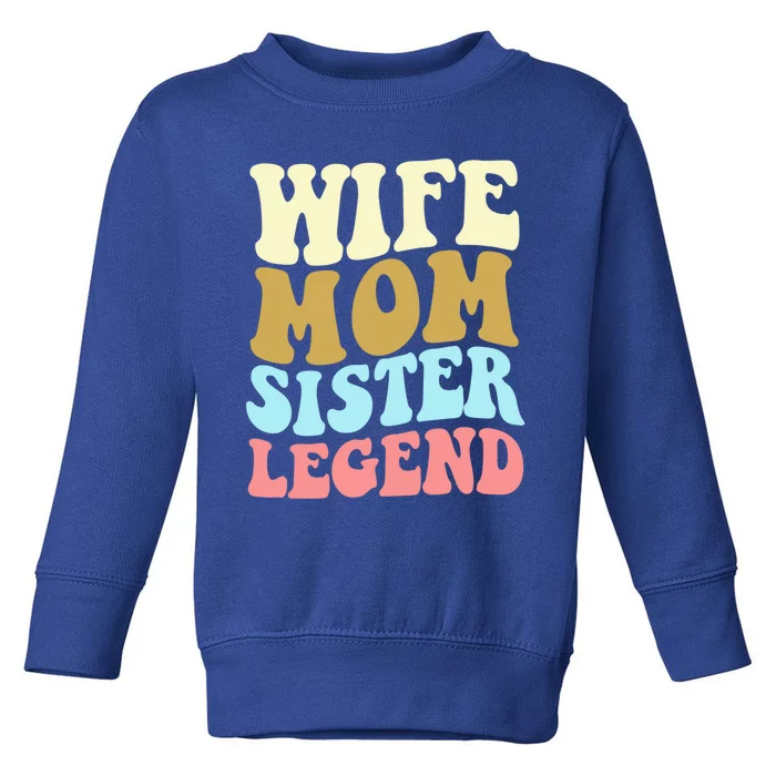 Wife Mother Sister Legend Best Mama Mothers Day Mom Meaningful Gift Toddler Sweatshirt