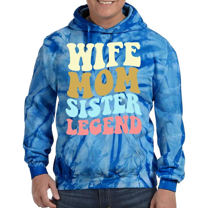 Wife Mother Sister Legend Best Mama Mothers Day Mom Meaningful Gift Tie Dye Hoodie