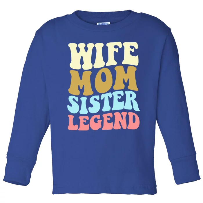 Wife Mother Sister Legend Best Mama Mothers Day Mom Meaningful Gift Toddler Long Sleeve Shirt