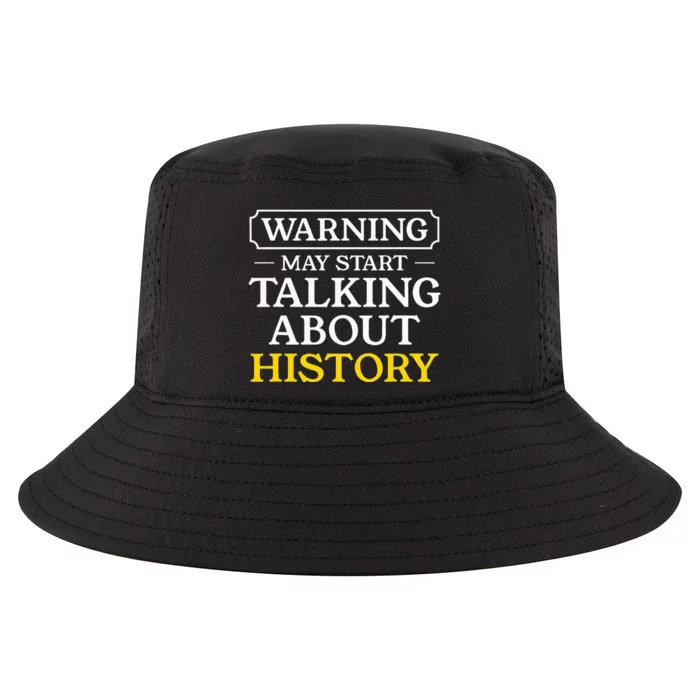 Warning May Start Talking About History Funny Historians Cool Comfort Performance Bucket Hat