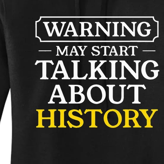 Warning May Start Talking About History Funny Historians Women's Pullover Hoodie