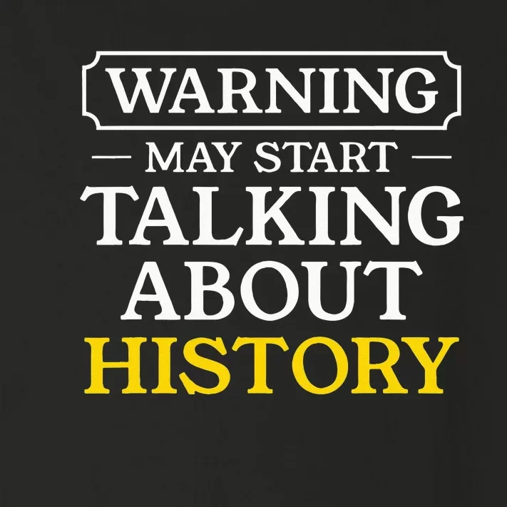 Warning May Start Talking About History Funny Historians Toddler Long Sleeve Shirt