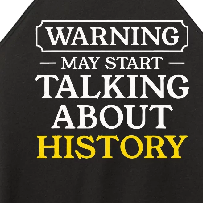 Warning May Start Talking About History Funny Historians Women’s Perfect Tri Rocker Tank