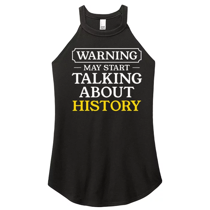 Warning May Start Talking About History Funny Historians Women’s Perfect Tri Rocker Tank