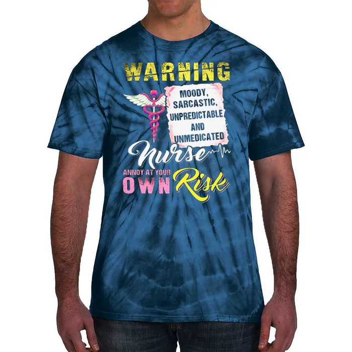 Warning Moody Sarcastic Unpredictable And Unmedicated Nurse Tie-Dye T-Shirt