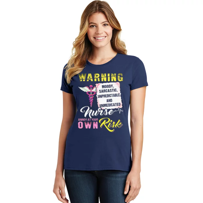 Warning Moody Sarcastic Unpredictable And Unmedicated Nurse Women's T-Shirt