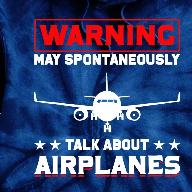 Warning May Spontaneously Talk About Airplanes Pilot Tie Dye Hoodie