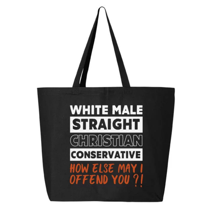 White Male Straight Christian Conservative How Else Can I 25L Jumbo Tote