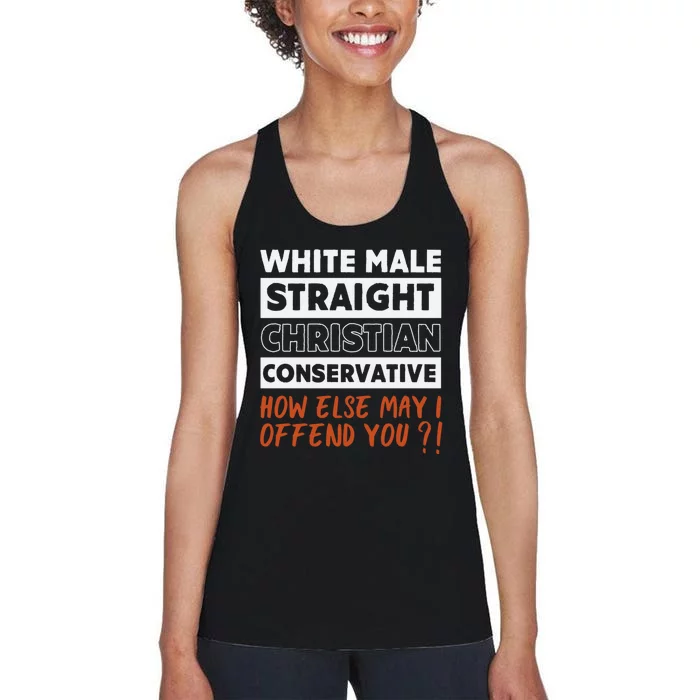 White Male Straight Christian Conservative How Else Can I Women's Racerback Tank