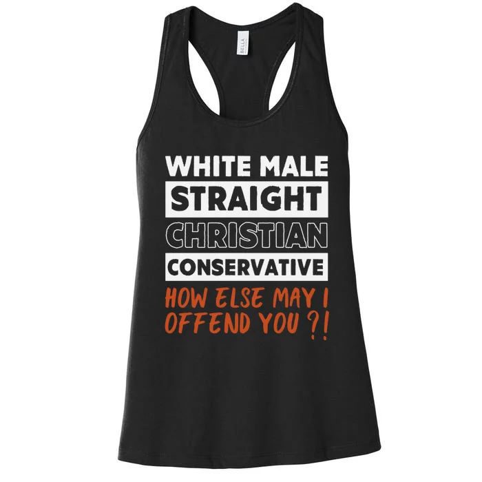 White Male Straight Christian Conservative How Else Can I Women's Racerback Tank