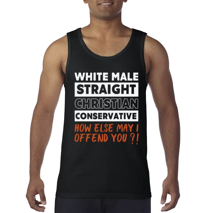 White Male Straight Christian Conservative How Else Can I Tank Top