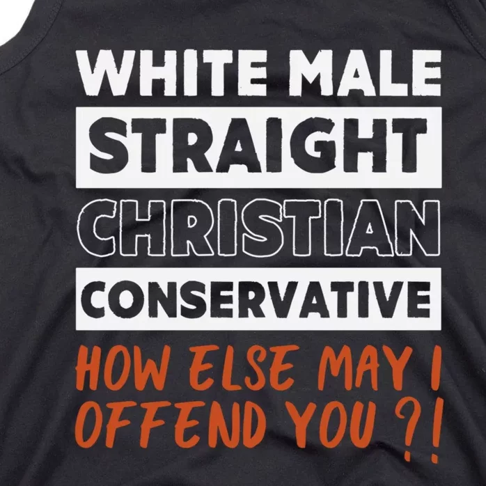 White Male Straight Christian Conservative How Else Can I Tank Top