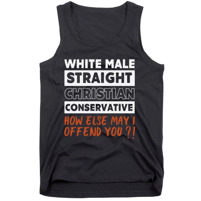 White Male Straight Christian Conservative How Else Can I Tank Top