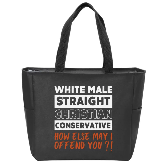 White Male Straight Christian Conservative How Else Can I Zip Tote Bag