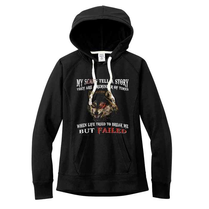 Wolf My Scars Tell A Story They Are A Reminder Of Times Women's Fleece Hoodie