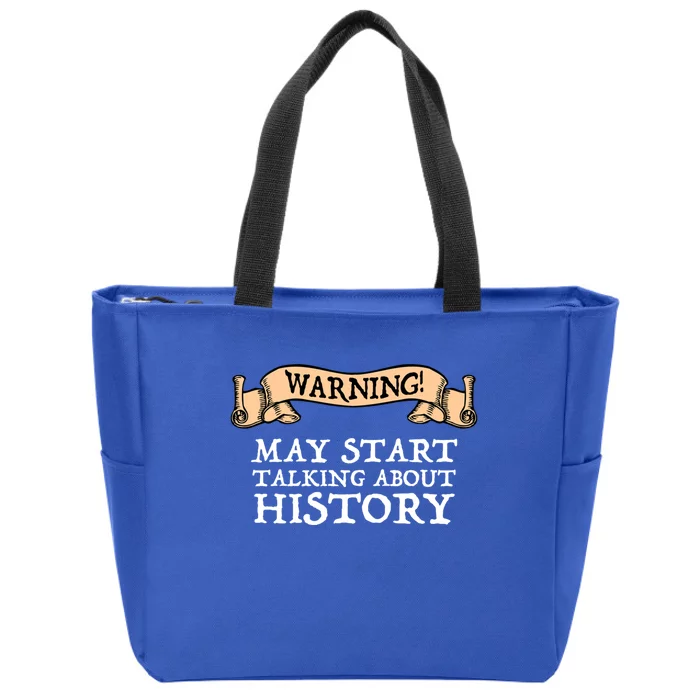 Warning! May Start Talking About History Zip Tote Bag