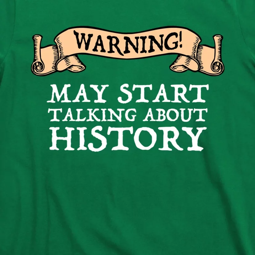 Warning! May Start Talking About History T-Shirt