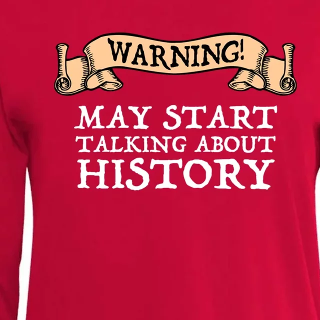 Warning! May Start Talking About History Womens Cotton Relaxed Long Sleeve T-Shirt