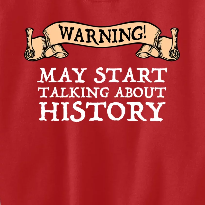 Warning! May Start Talking About History Kids Sweatshirt