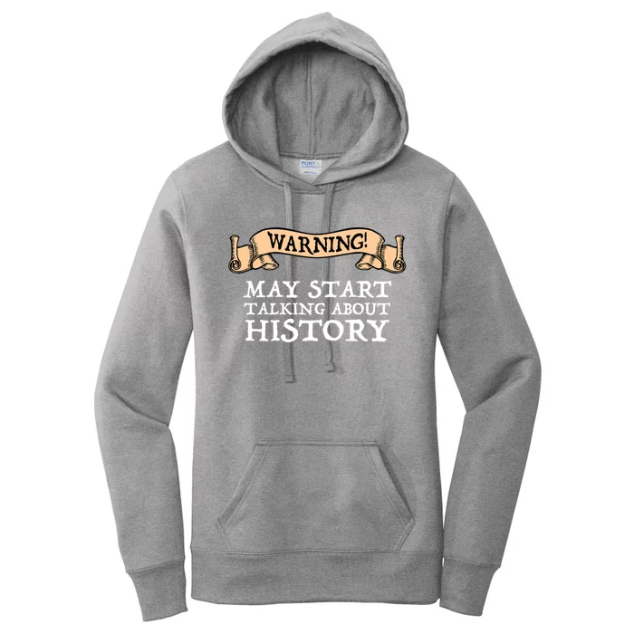 Warning! May Start Talking About History Women's Pullover Hoodie