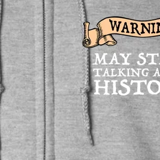 Warning! May Start Talking About History Full Zip Hoodie