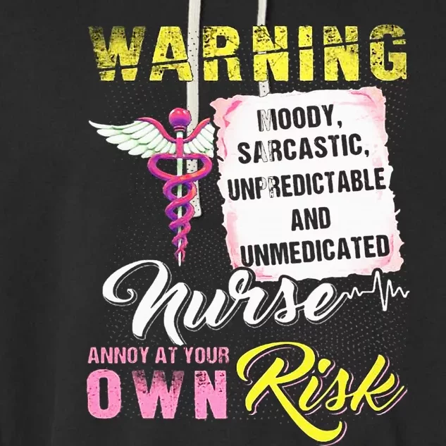 Warning Moody Sarcastic Unpredictable And Unmedicated Nurse Garment-Dyed Fleece Hoodie