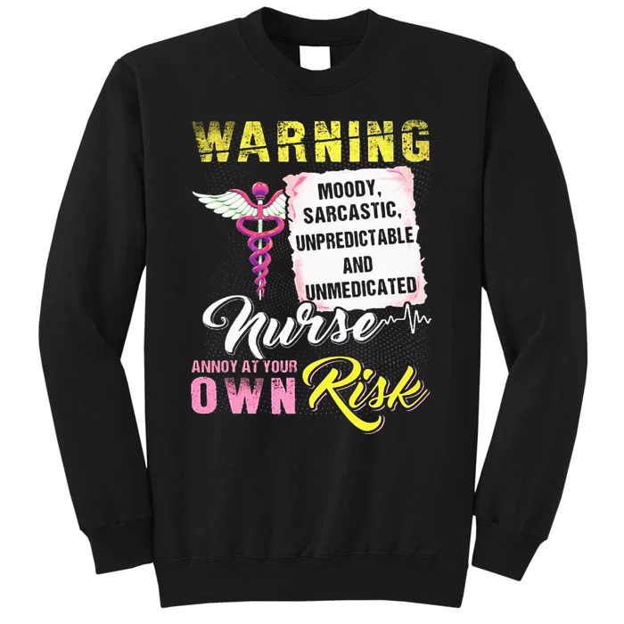 Warning Moody Sarcastic Unpredictable And Unmedicated Nurse Tall Sweatshirt