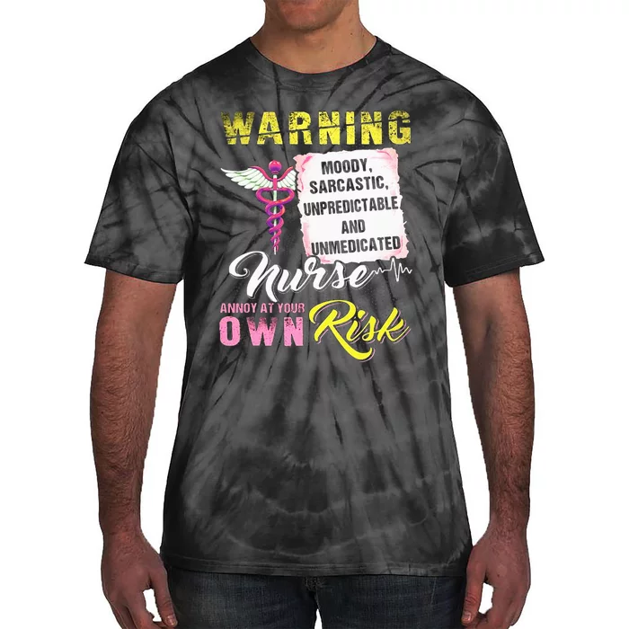 Warning Moody Sarcastic Unpredictable And Unmedicated Nurse Tie-Dye T-Shirt