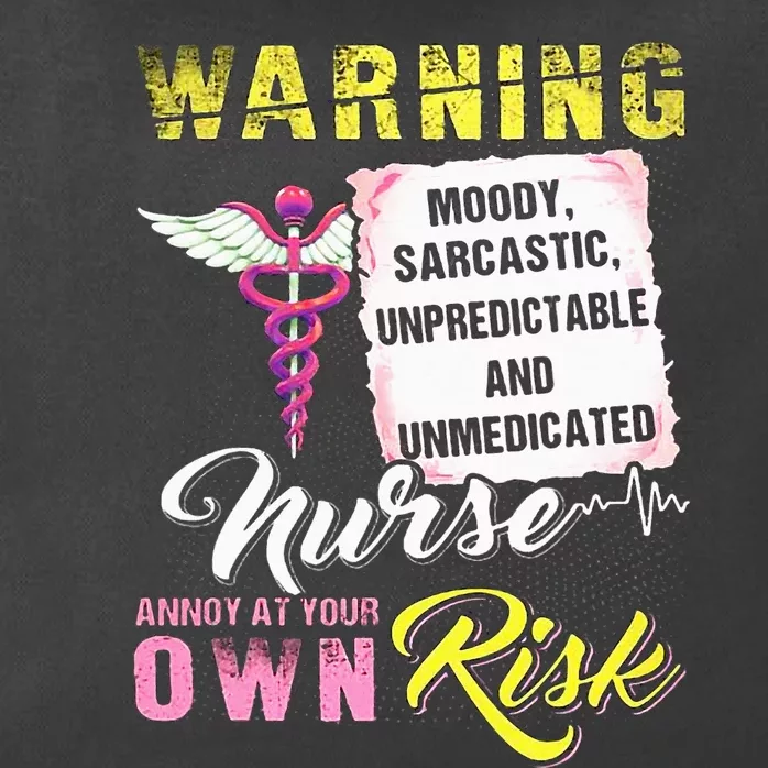 Warning Moody Sarcastic Unpredictable And Unmedicated Nurse Zip Tote Bag