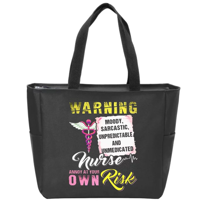 Warning Moody Sarcastic Unpredictable And Unmedicated Nurse Zip Tote Bag