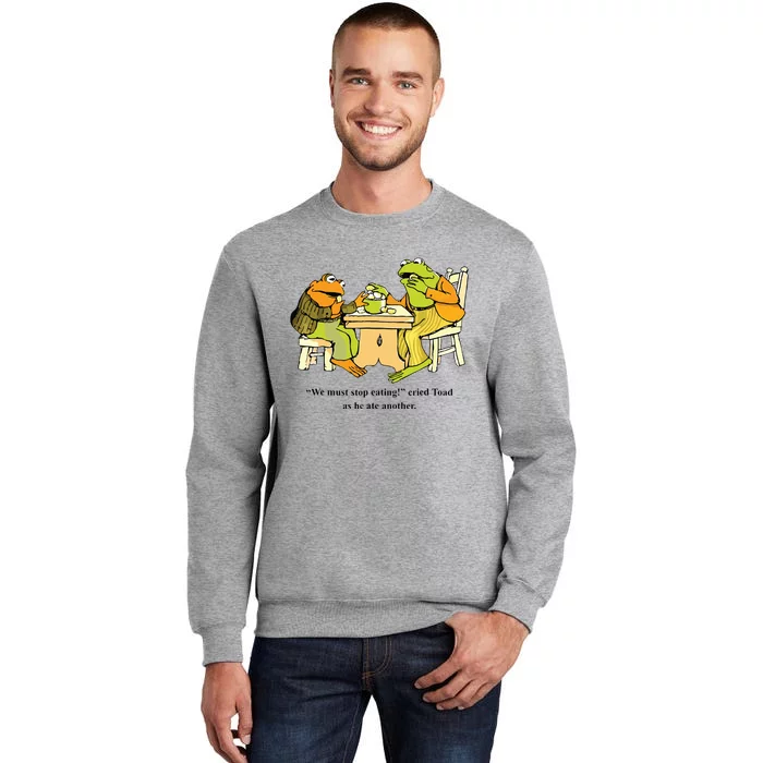 We Must Stop Eating Cried Toad As He Ate Another Frog Toad Tall Sweatshirt