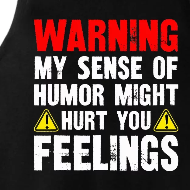 Warning My Sense Of Humor Might Hurt Your Feelings Ladies Tri-Blend Wicking Tank