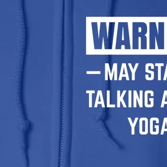 Warning May Start Talking About Yoga Instructor Meditation Gift Full Zip Hoodie