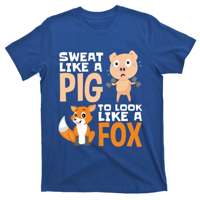 Workout Motivation Sweat Like A Pig To Look Like A Fox Cute Gift T-Shirt