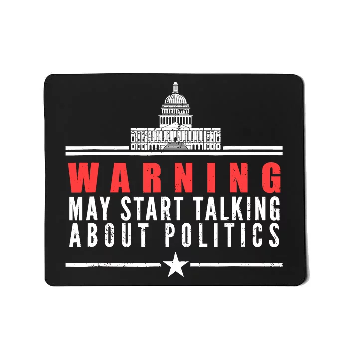 Warning May Start Talking About Politics Gift Mousepad