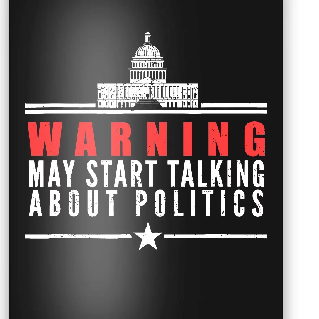 Warning May Start Talking About Politics Gift Poster