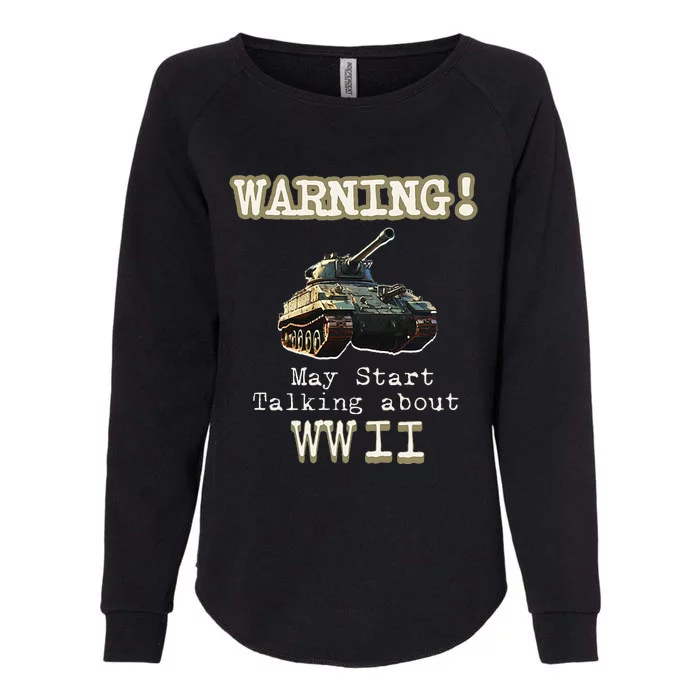 Warning May Start Talking About World War Ii Womens California Wash Sweatshirt