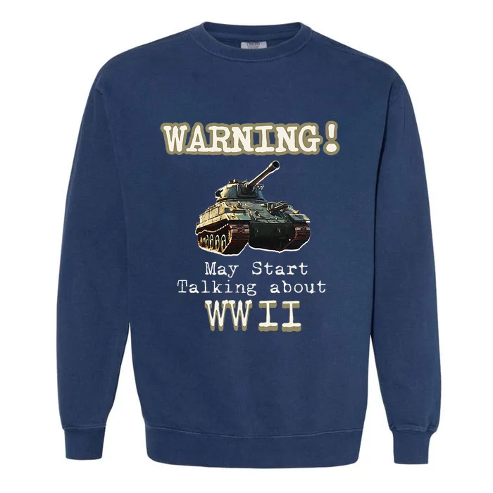 Warning May Start Talking About World War Ii Garment-Dyed Sweatshirt