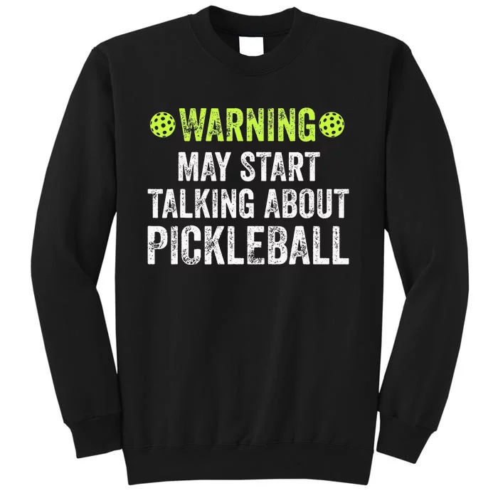 Warning may start talking about Pickleball funny Sweatshirt