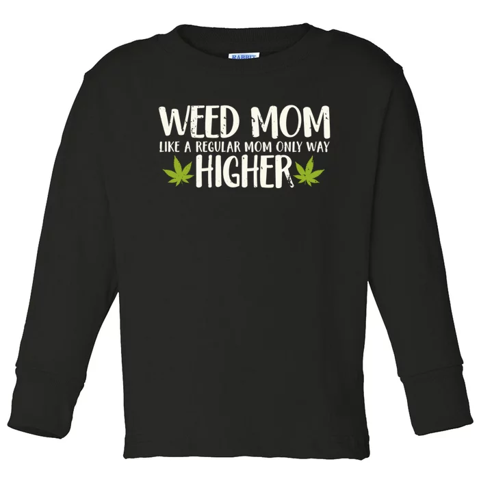 Weed Mom Stoner Girl Funny Marijuana Women Cannabis 420 Toddler Long Sleeve Shirt