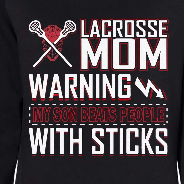 Warning My Son Beats People With Sticks Lacrosse Mom Womens California Wash Sweatshirt