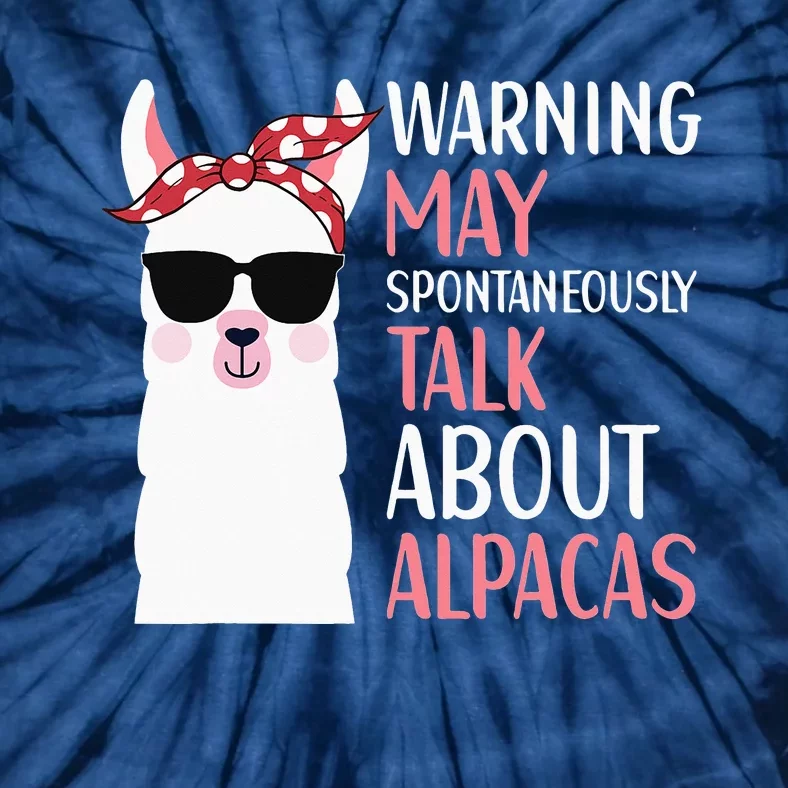 Warning May Spontaneously Talk About Alpacas LLama Quote Tie-Dye T-Shirt